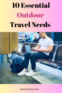 10 Essential Outdoor Travel Needs