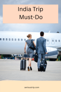 India Trip Must-Do: The Ultimate Guide to Exploring India