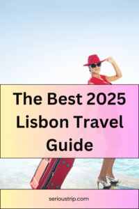 The Best 2025 Lisbon Travel Guide