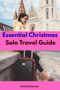Essential Christmas Solo Travel Guide: Tips to Make It Amazing