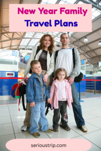 New Year Family Travel Plans: How to Plan Family Vacations