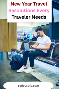 New Year Travel Resolutions Every Traveler Needs