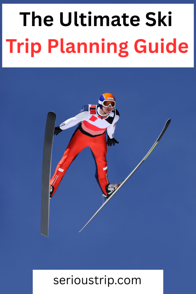 The Ultimate Ski Trip Planning Guide