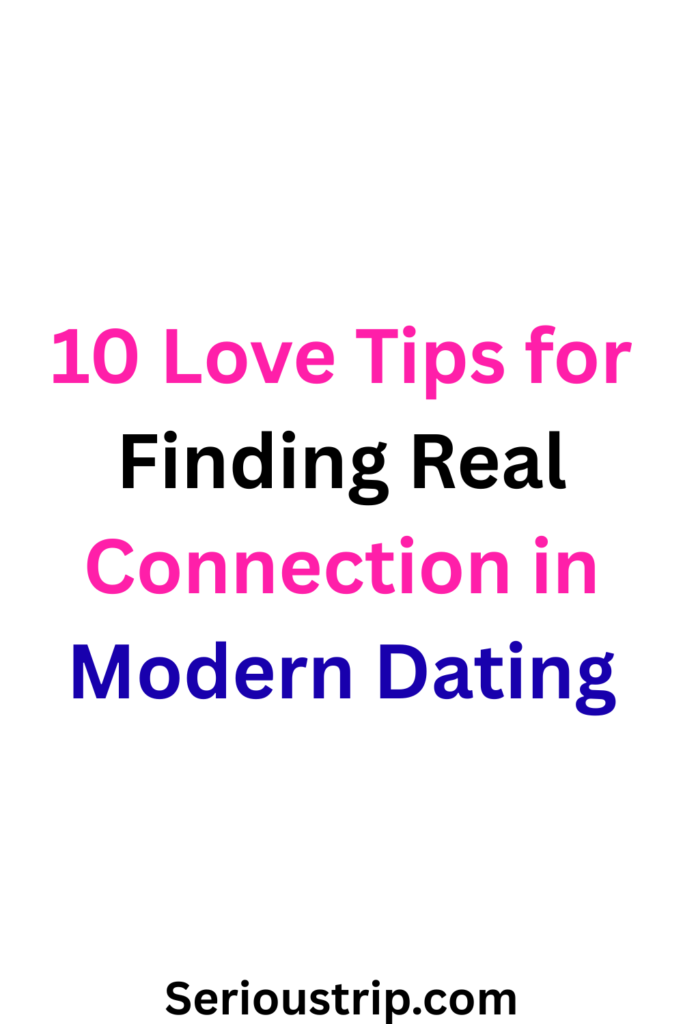 10 Love Tips for Finding Real Connection in Modern Dating