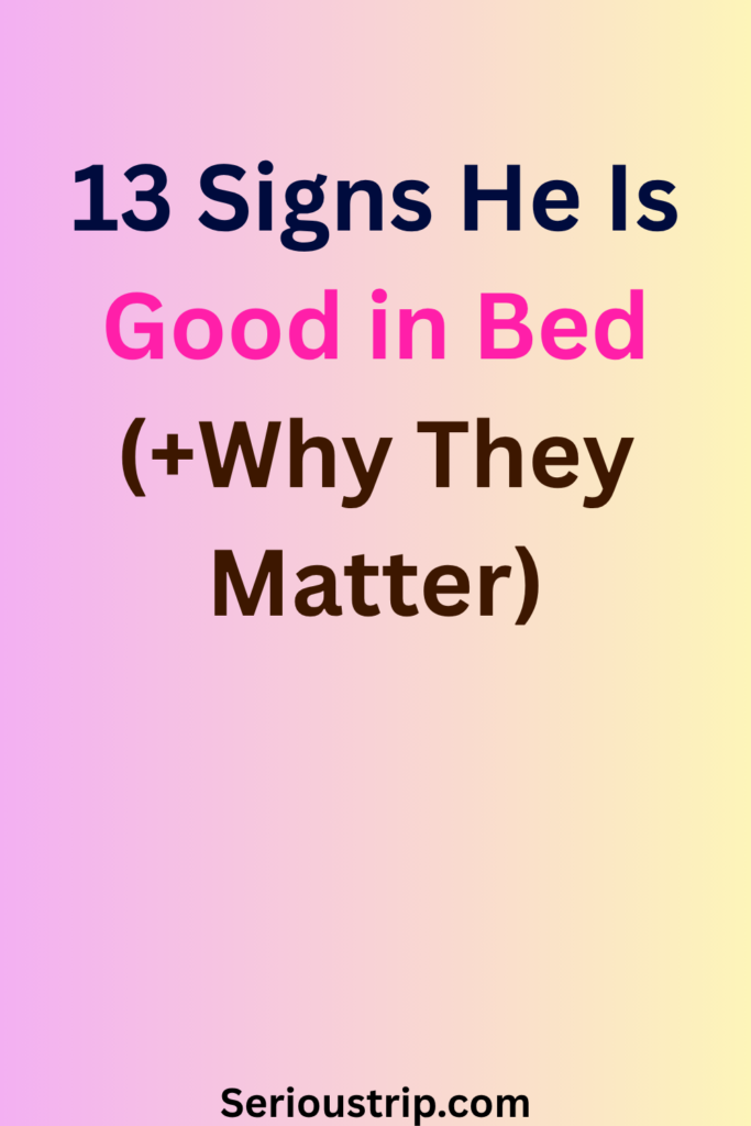 13 Signs He Is Good in Bed (+Why They Matter)