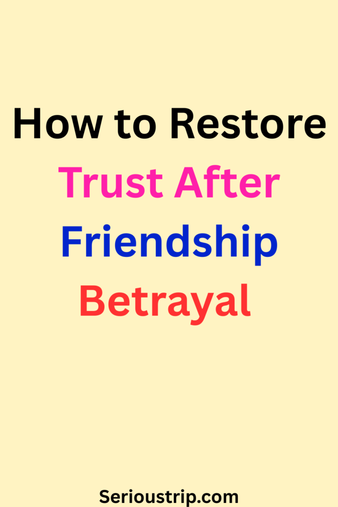 How to Restore Trust After Friendship Betrayal (+ Steps)
